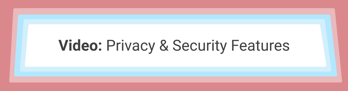 Video: Privacy & Security Features