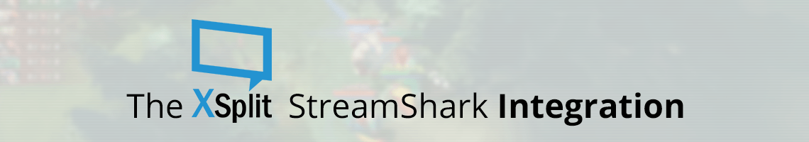 XSplit StreamShark Integration