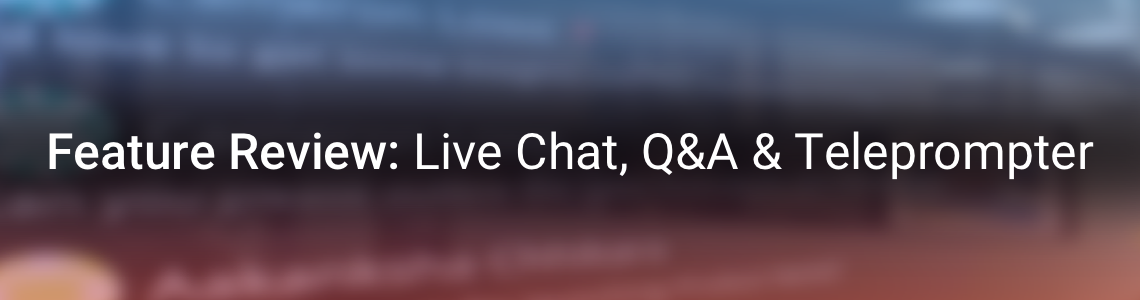 Feature Review: Live Chat, Q&A & Teleprompter