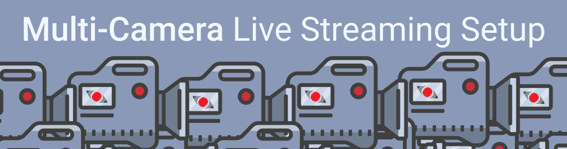 Multi-Camera Live Streaming Setup